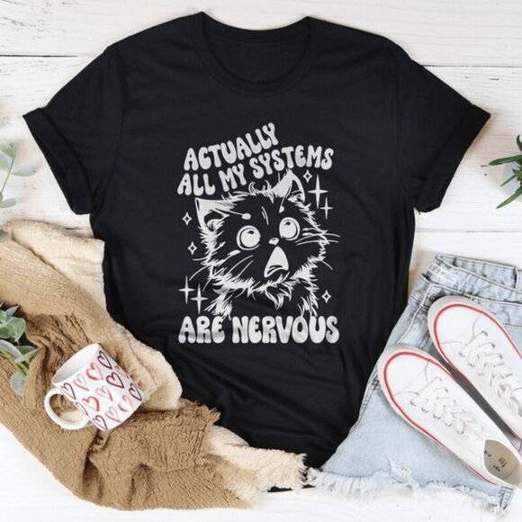Unbranded Tops - Actually All My Systems Are Nervous T-shirt